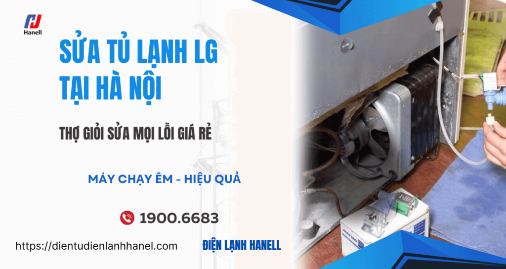 Chuyên sửa tủ lạnh LG tại nhà chất lượng Hà Nội