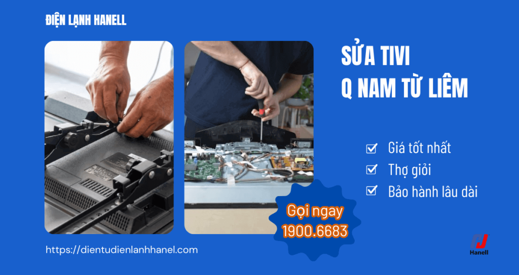 Sửa tivi quận Nam Từ Liêm – Thợ giỏi đến tận nhà chỉ sau 30 phút