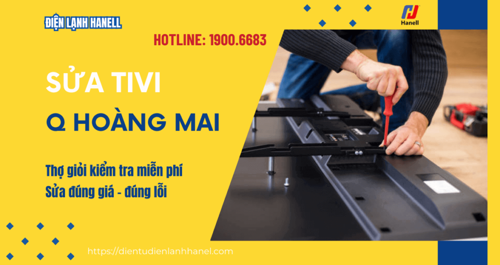 Sửa tivi quận Hoàng Mai giá tốt – Kiểm tra miễn phí, báo giá trước