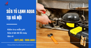 Sửa tủ lạnh Aqua – Đảm bảo hoạt động ổn định, tiết kiệm điện năng