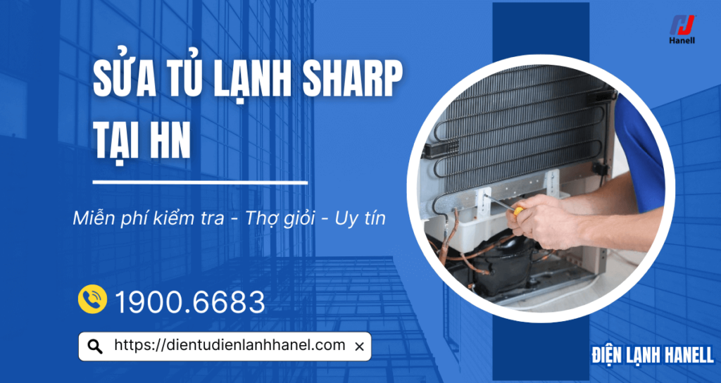 Sửa tủ lạnh Sharp tại nhà Hà Nội nhanh, rẻ, uy tín