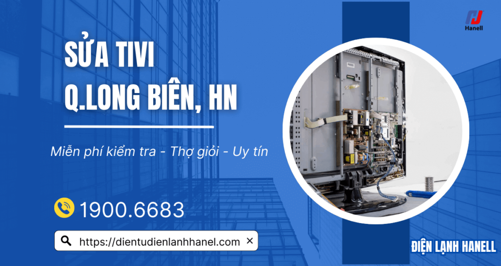Dịch vụ sửa tivi tại Long Biên – Cam kết giá rẻ, bảo hành dài hạn